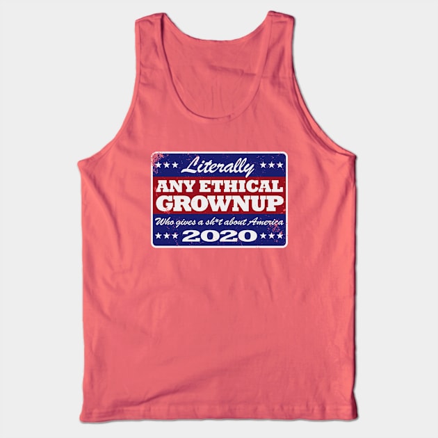 Literally ANY ETHICAL GROWNUP 2020 Retro Campaign T-Shirt Tank Top by ClothedCircuit